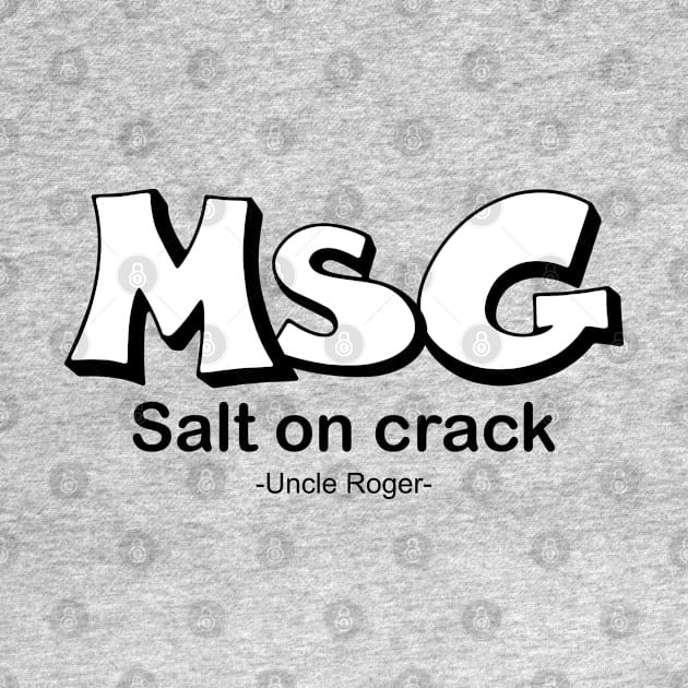 MSG, Salt on crack - Uncle Roger by kimbo11